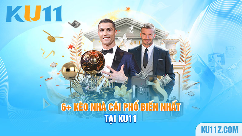 6+ kèo nhà cái phổ biến nhất tại KU11