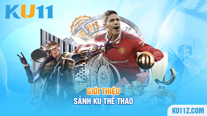 Giới thiệu sảnh KU thể thao