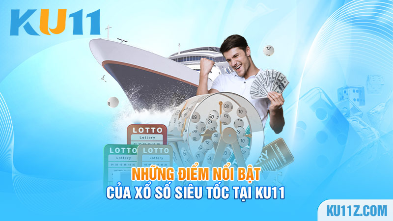 Những điểm nổi bật của xổ số siêu tốc tại Ku11