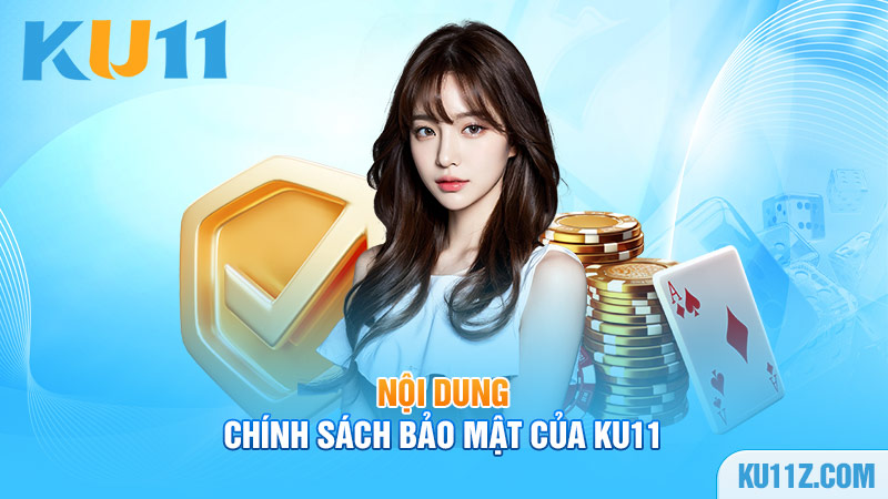 Nội dung chính sách bảo mật của Ku11