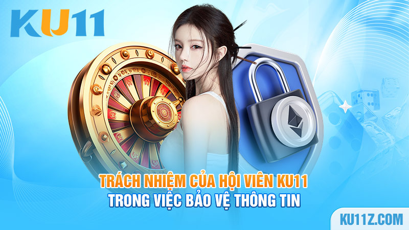 Trách nhiệm của hội viên Ku11 trong việc bảo vệ thông tin