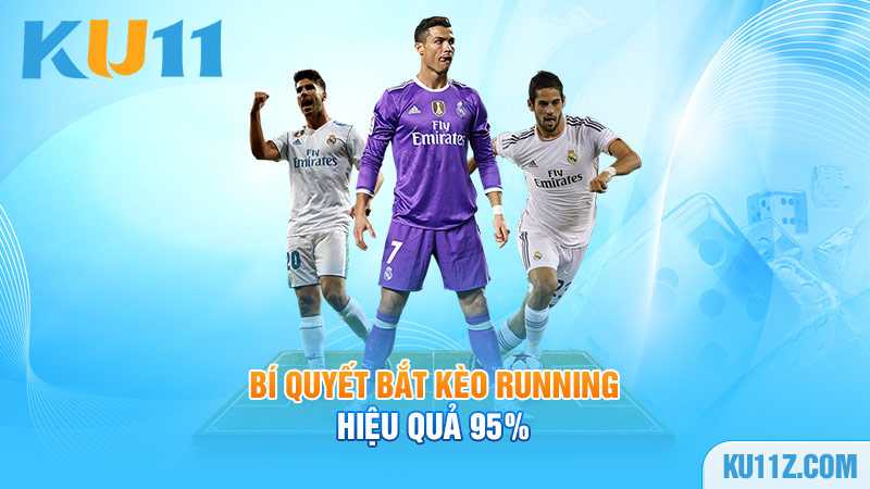 Bí quyết bắt kèo Running hiệu quả 95%