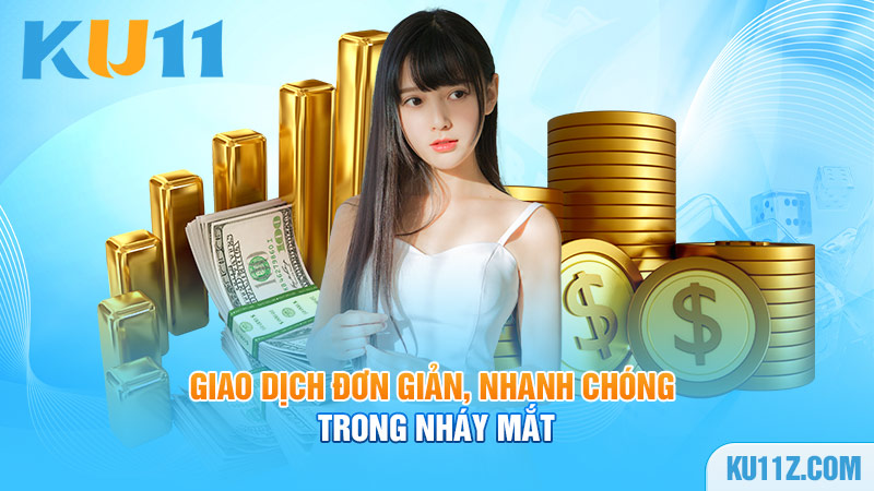 Giao dịch đơn giản, nhanh chóng trong nháy mắt