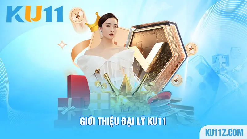 Giới thiệu đại lý Ku11