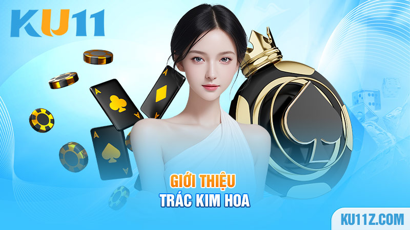 Giới thiệu Trác Kim Hoa