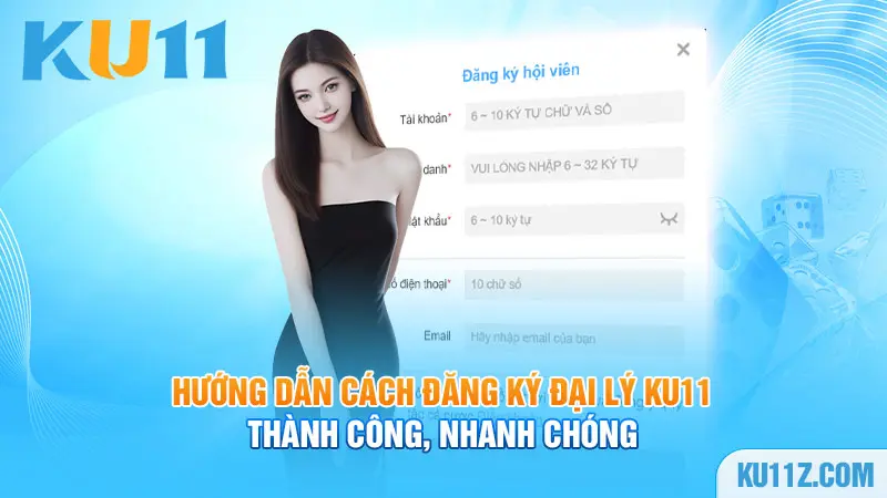 Hướng dẫn cách đăng ký đại lý Ku11 thành công, nhanh chóng