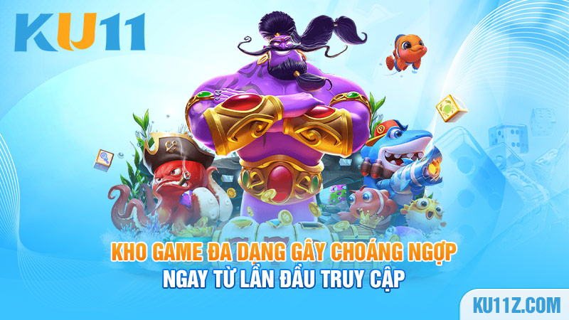 Kho game đa dạng gây choáng ngợp ngay từ lần đầu truy cập