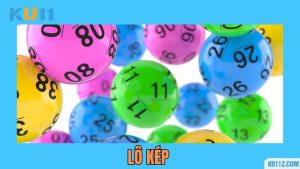 Lô Kép Là Gì? 3+ Bí Quyết Đánh Hiệu Quả Tại Nhà Cái Kubet11