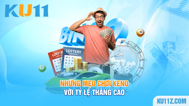 Những mẹo chơi Keno với tỷ lệ thắng cao dành cho Newbie