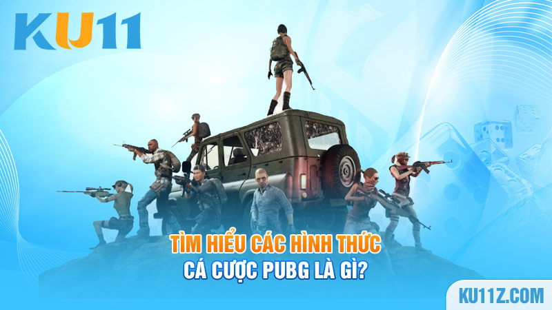 Tìm hiểu các hình thức cá cược PUBG là gì