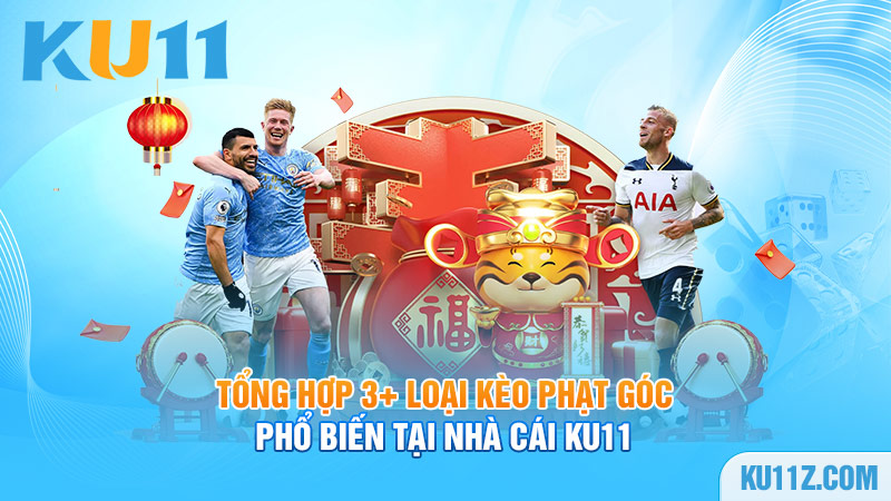 Tổng hợp 3+ loại kèo phạt góc phổ biến tại nhà cái Ku11