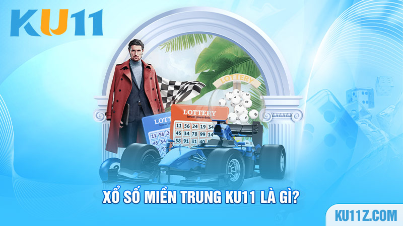 Xổ số miền Trung Ku11 là gì?